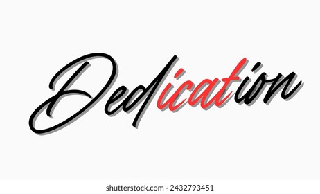 Dedication text on white background Inspirational and motivational quotes typography designs: for prints, posters, cards, t shirt, coffee mug hoodies etc. 