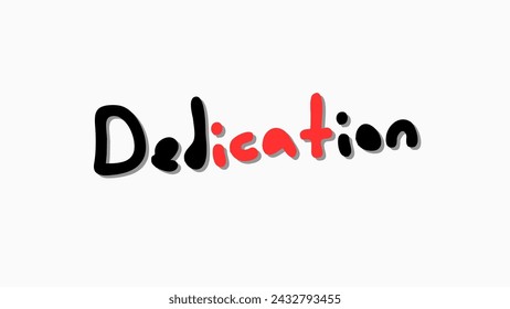 Dedication text on white background Inspirational and motivational quotes typography designs: for prints, posters, cards, t shirt, coffee mug hoodies etc. 