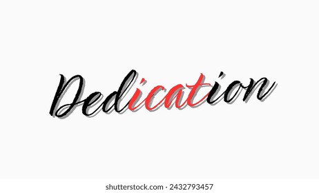 Dedication text on white background Inspirational and motivational quotes typography designs: for prints, posters, cards, t shirt, coffee mug hoodies etc. 