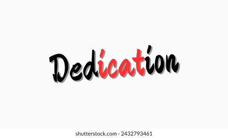 Dedication text on white background Inspirational and motivational quotes typography designs: for prints, posters, cards, t shirt, coffee mug hoodies etc. 