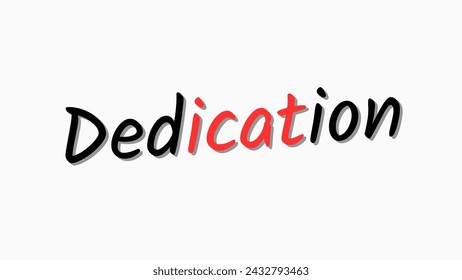 Dedication text on white background Inspirational and motivational quotes typography designs: for prints, posters, cards, t shirt, coffee mug hoodies etc. 