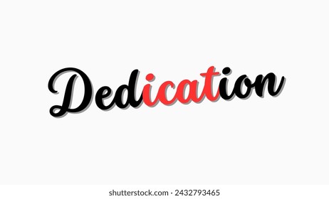 Dedication text on white background Inspirational and motivational quotes typography designs: for prints, posters, cards, t shirt, coffee mug hoodies etc. 