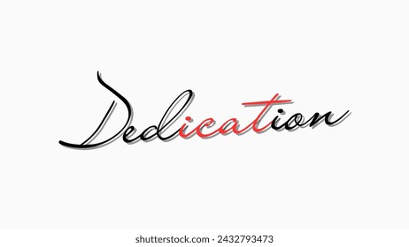 Dedication text on white background Inspirational and motivational quotes typography designs: for prints, posters, cards, t shirt, coffee mug hoodies etc. 