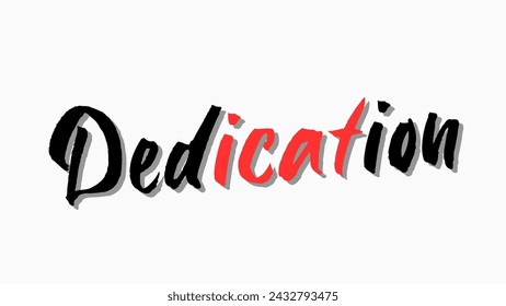 Dedication text on white background Inspirational and motivational quotes typography designs: for prints, posters, cards, t shirt, coffee mug hoodies etc. 