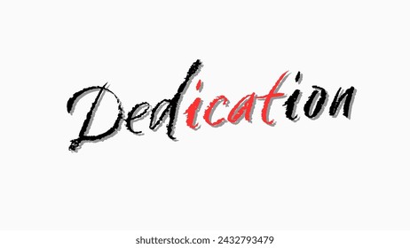 Dedication text on white background Inspirational and motivational quotes typography designs: for prints, posters, cards, t shirt, coffee mug hoodies etc. 