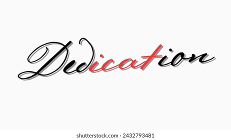 Dedication text on white background Inspirational and motivational quotes typography designs: for prints, posters, cards, t shirt, coffee mug hoodies etc. 