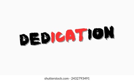 Dedication text on white background Inspirational and motivational quotes typography designs: for prints, posters, cards, t shirt, coffee mug hoodies etc. 