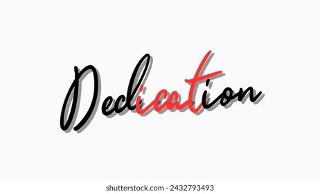 Dedication text on white background Inspirational and motivational quotes typography designs: for prints, posters, cards, t shirt, coffee mug hoodies etc. 