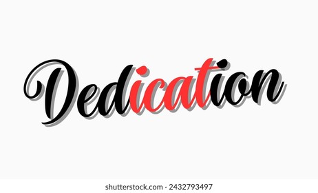 Dedication text on white background Inspirational and motivational quotes typography designs: for prints, posters, cards, t shirt, coffee mug hoodies etc. 