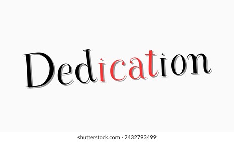 Dedication text on white background Inspirational and motivational quotes typography designs: for prints, posters, cards, t shirt, coffee mug hoodies etc. 