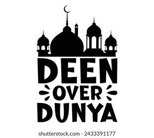 Deen over Dunya Svg,Eid Mubarak Svg,Ramadan Saying T-shirt,Fasting T-shirt,Cut File,Commercial Use svg