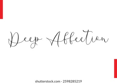 Deep Affection Love Saying Cursive Typography Text Lettering