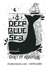 Deep blue sea. Hand drawn nautical vintage label with a whale, boat, anchor, lettering and decoration elements. This illustration can be used as a print on T-shirts and bags.