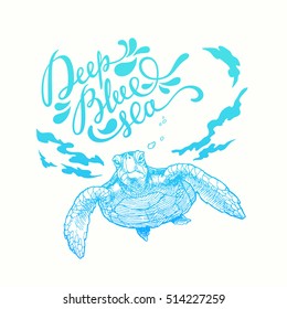 Deep blue sea lettering. Vector hand drawn illustration of a Sea turtle swimming under water. 