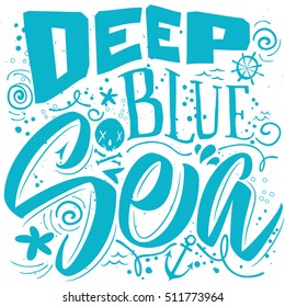 Deep blue sea. Vector illustration for a t-shirt. Calligraphy.  Lettering.
