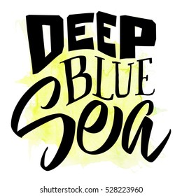 Deep blue sea. Vector illustration for  t-shirt. Calligraphy.  Lettering.