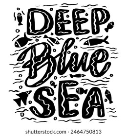 Deep blue see. Hand drawn lettering quote. Vector illustration.