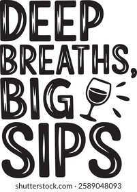 DEEP BREATHS, BIG SiPS  t- shirt design