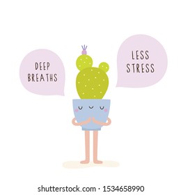 Deep Breaths Less Stress - cute inspirational illustration with Cactus character. Vector hand drawn drawing with House Plant with smiley face and speech bubbles.