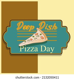 Deep Dish Pizza Day Sign Vector Illustration