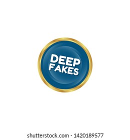 deep fakes sign. glossy emblem,label,sticker.
