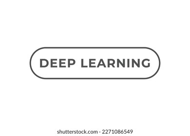 Deep Learning Button. Speech Bubble, Banner Label Deep Learning