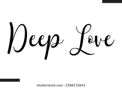 Deep Love Stylish Cursive Typography Love Text