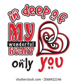 deep of my heart vector illustration editable - romance quotes best for print on shirt