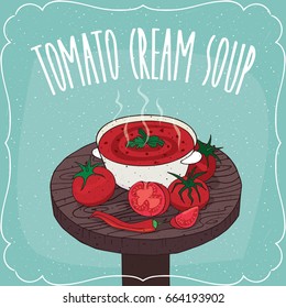 Deep plate with hot tomato cream soup on round wooden table with fresh tomatoes and chili pepper pod. Realistic hand draw style. Lettering Tomato Cream Soup. Vector illustration