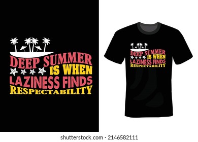 Deep summer is when laziness finds respectability. Summer T shirt design, vintage, typography