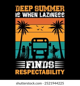 Deep summer is when laziness finds respectability T-shirt design for summer lovers.