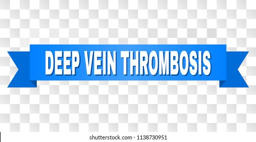 DEEP VEIN THROMBOSIS text on a ribbon. Designed with white title and blue stripe. Vector banner with DEEP VEIN THROMBOSIS tag on a transparent background.