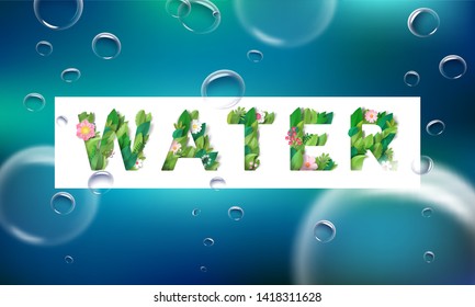 Deep water and bubbles. Inscription Water of leaves and flowers