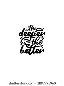 The deeper the better.Hand drawn typography poster design. Premium Vector.