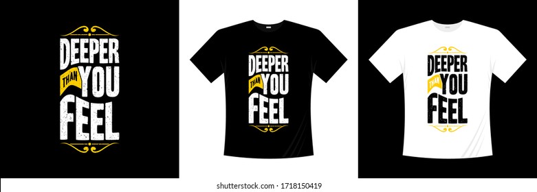 deeper than you feel typography t-shirt design