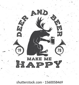 Deer And Beer Make Me Happy. Vector. Concept For Shirt Or Label, Print, Stamp, Badge, Tee. Vintage Typography Design With Deer, Beer And Hunting Horn Silhouette. Outdoor Adventure Hunt Club Emblem