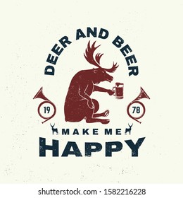 Deer and beer make me happy. Vector. Concept for shirt or label, print, stamp, badge, tee. Vintage typography design with deer, beer and hunting horn silhouette. Outdoor adventure hunt club emblem