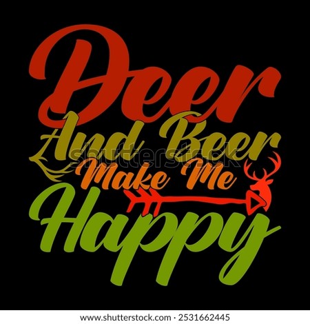 Deer And Beer Make Me Happy Calligraphy Text Style Design, Deer And Beer Saying Wildlife Deer Illustration Art