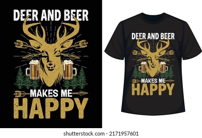 deer and beer makes me happy. hunting t-shirt design