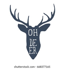 Deer Head Silhouette with Lettering "Oh Deer". Vector