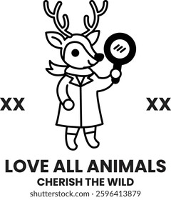 A deer is holding a magnifying glass and the words "Love all animals" are written below it