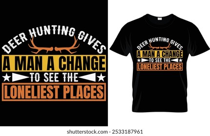 DEER HUNTING GIVES A MAN A CHANGE TO SEE THE LONELIEST PLACES 