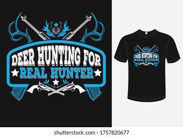 Deer Hunting for Real Hunter T-shirt design-hunting t-shirt 