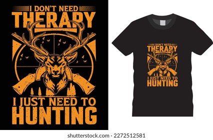 Deer hunting therapy vector t-shirt design template.  Typographic grunge hunting unique quotes. ready for print, shirts, pod, poster, apparel.