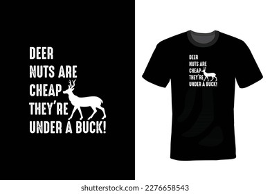 Deer Nuts Are Cheap They're Under A Buck, Hunting T shirt design, vintage, typography