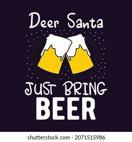 deer santa just bring beer christmas t-shirt desing 