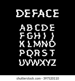 Deface Alphabet. Glitch. Distortion. Concept For Your Logo. Vector Illustration