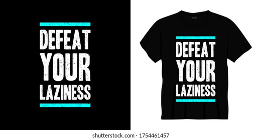 defeat your laziness typography t-shirt design