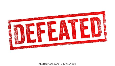 Defeated - to having been beaten in a contest, conflict, or competition, indicating that one has failed to achieve victory or success, text concept stamp