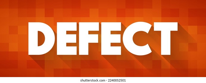 Defekt - eine Unvollkommenheit oder Anomalie, die Qualität, Funktion oder Zweckmäßigkeit beeinträchtigt, Hintergrund des Textkonzepts